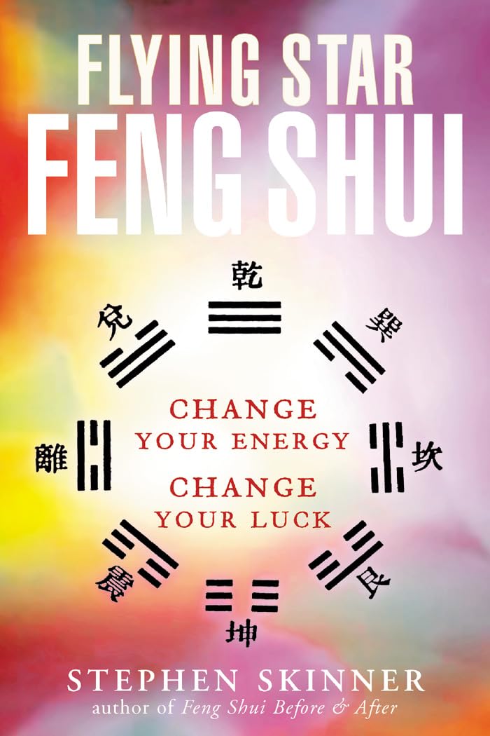 Flying Star Feng Shui: Change your Energy; Change your Luck,New