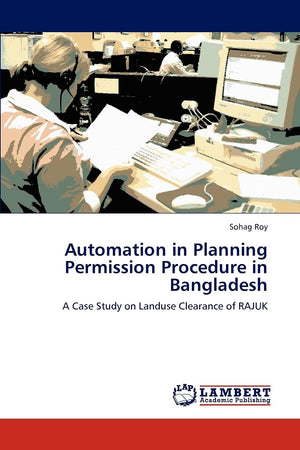 Automation in Planning Permission Procedure in Bangladesh: A Case Study on Landuse Clearance of RAJUK,Used