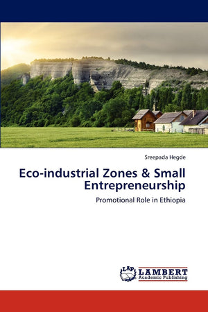 Ecoindustrial Zones & Small Entrepreneurship: Promotional Role in Ethiopia,Used