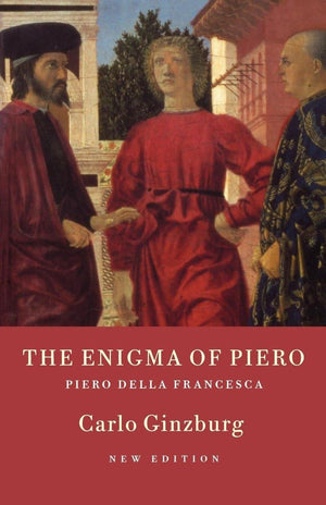 The Enigma of Piero: Piero Della Francesca,New