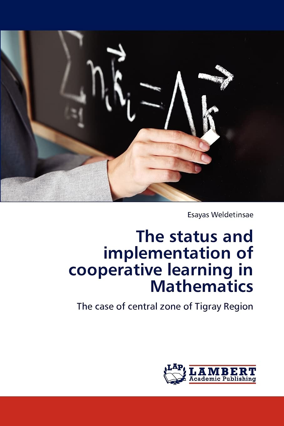 The status and implementation of cooperative learning in Mathematics: The case of central zone of Tigray Region,Used