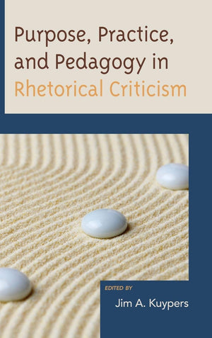 Purpose, Practice, And Pedagogy In Rhetorical Criticism (Lexington Studies In Political Communication),Used