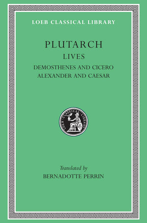 Plutarch Lives, VII, Demosthenes and Cicero. Alexander and Caesar (Loeb Classical Library) (Volume VII),New