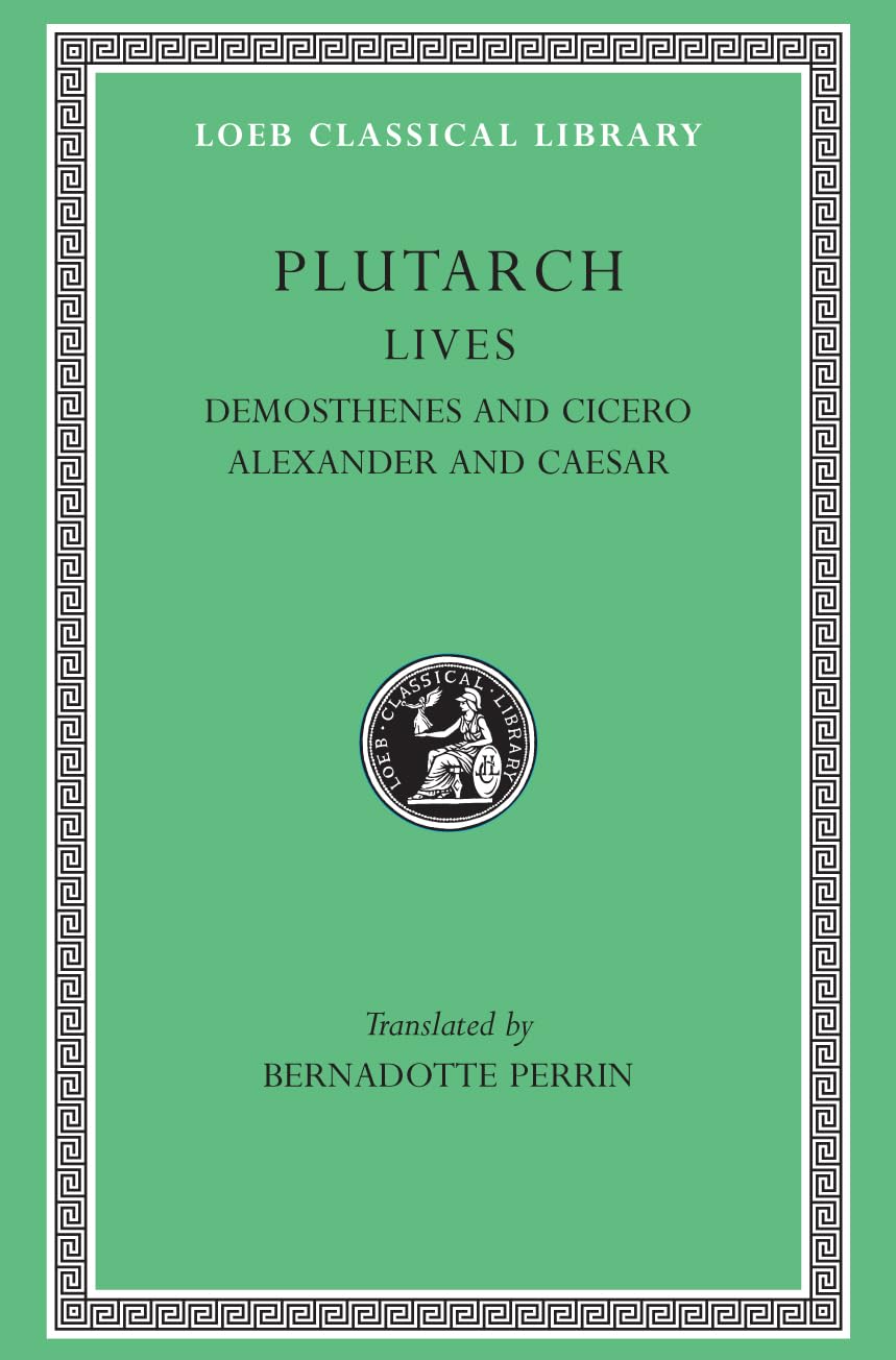 Plutarch Lives, VII, Demosthenes and Cicero. Alexander and Caesar (Loeb Classical Library) (Volume VII),New