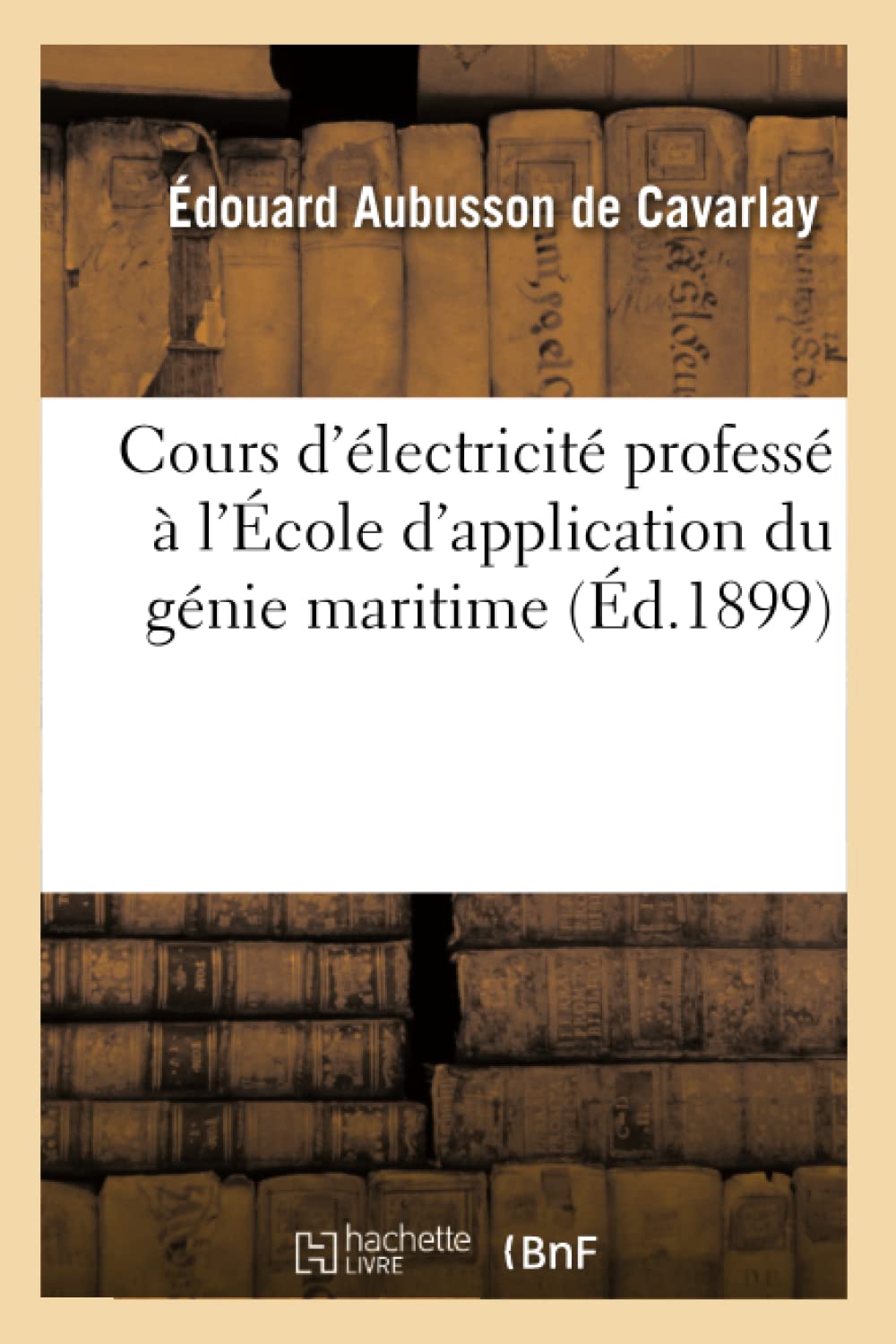 Cours D'Lectricit Profess  L'Cole D'Application Du Gnie Maritime (D.1899) (Sciences Sociales) (French Edition),New