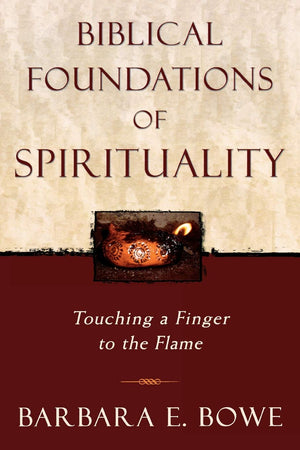 Biblical Foundations of Spirituality: Touching a Finger to the Flame,Used