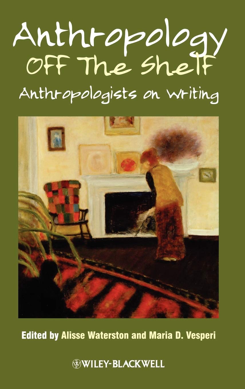 Anthropology off the Shelf: Anthropologists on Writing,Used