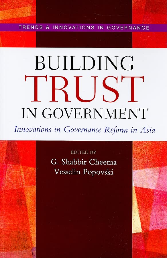 Building Trust in Government: Innovations in Governance Reform in Asia (Trends and Innovations in Governance Series),Used