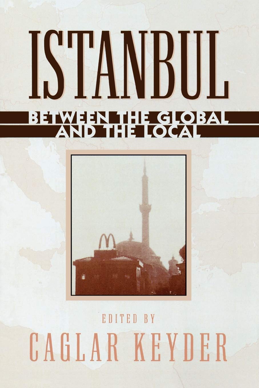 Istanbul: Between The Global And The Local (World Social Change),Used