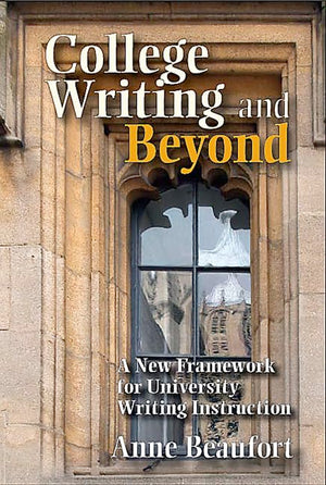 College Writing And Beyond: A New Framework For University Writing Instruction,New