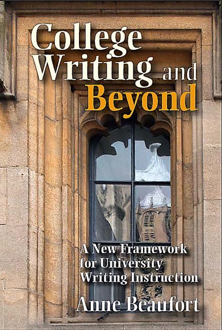 College Writing And Beyond: A New Framework For University Writing Instruction,New