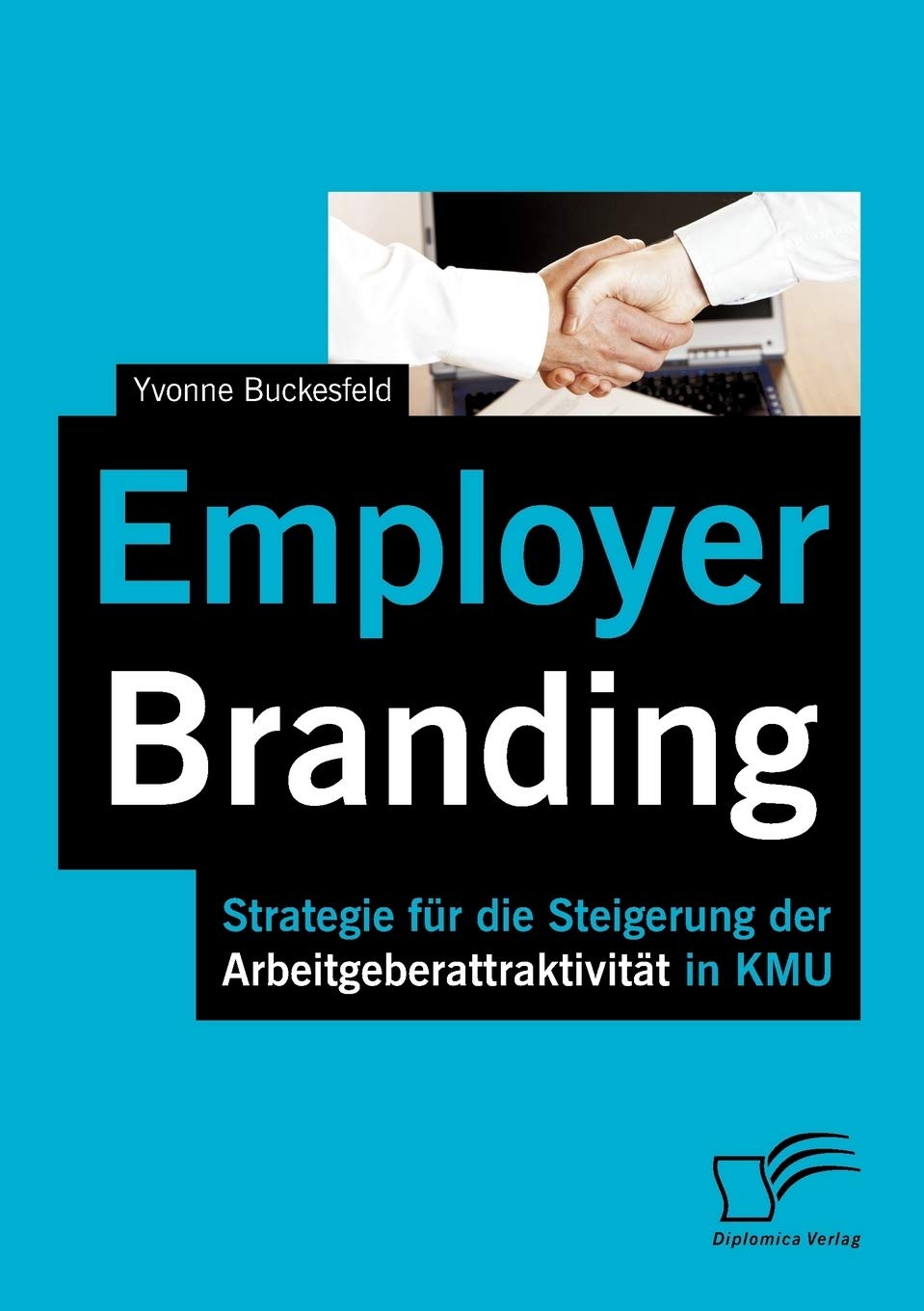 Employer Branding: Strategie fr die Steigerung der Arbeitgeberattraktivitt in KMU (German Edition),Used