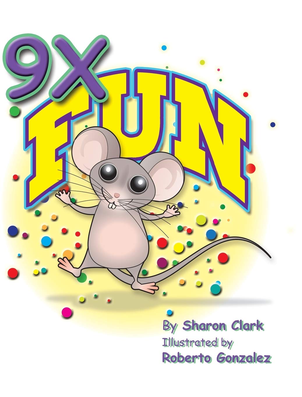 9X Fun: A Children's Picture Book That Makes Math Fun, With a Cartoon Story Format To Help Kids Learn The 9X Table (Educational ,Used