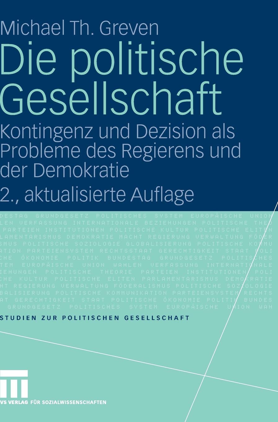 Die politische Gesellschaft: Kontingenz und Dezision als Probleme des Regierens und der Demokratie (Studien zur politischen Gese,Used