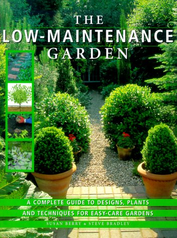 The LowMaintenance Garden: A Complete Guide to Designs, Plants and Techniques for Easycare Gardens,Used