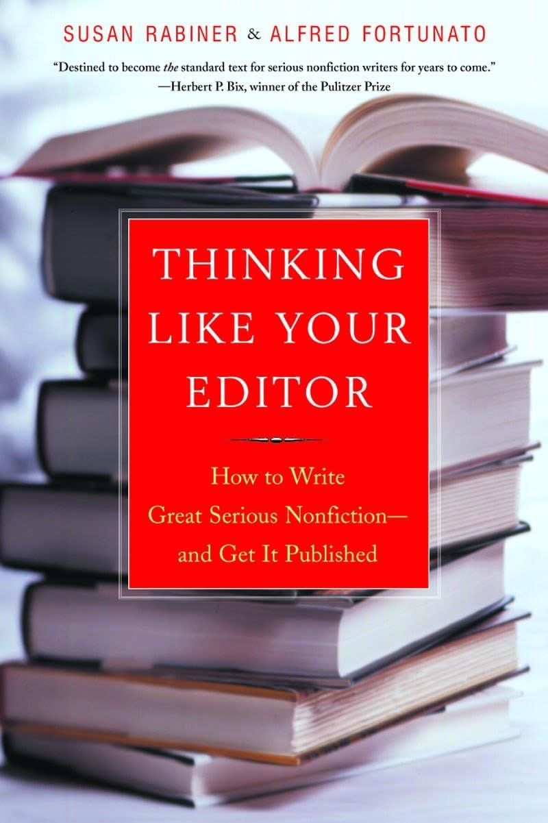 Thinking Like Your Editor: How to Write Great Serious Nonfiction and Get It Published,Used
