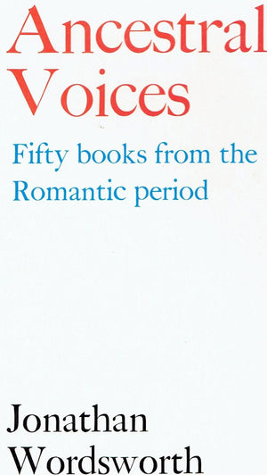 Ancestral Voices: Fifty Books from the Romantic Period (Revolution and Romanticism, 17891834),Used