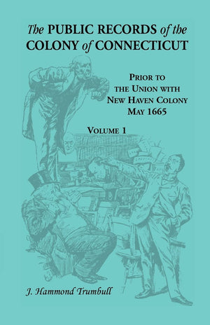 The Public Records Of The Colony Of Connecticut, Prior To The Union With New Haven Colony, May 1665,Used