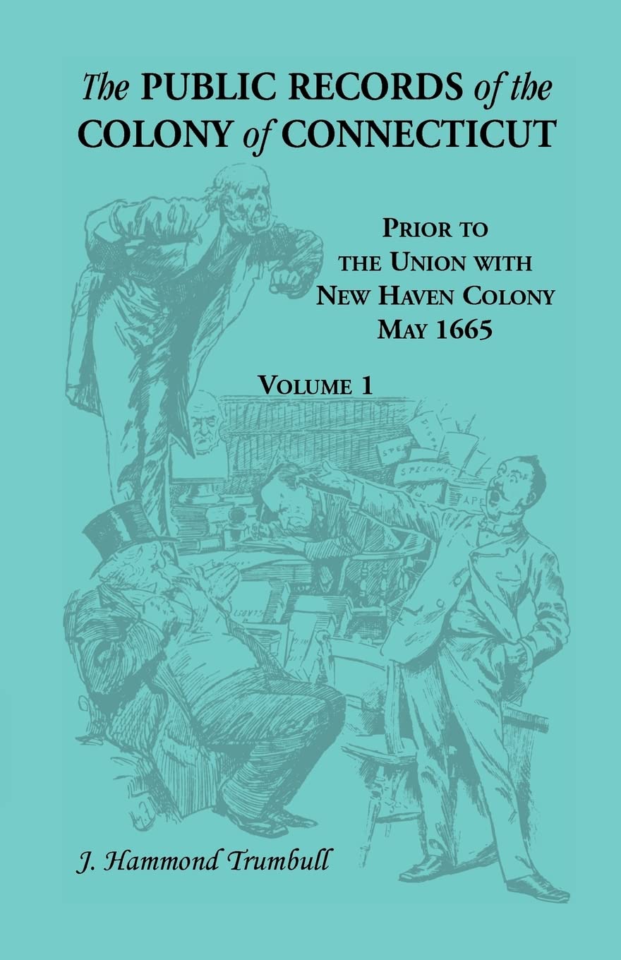 The Public Records Of The Colony Of Connecticut, Prior To The Union With New Haven Colony, May 1665,Used