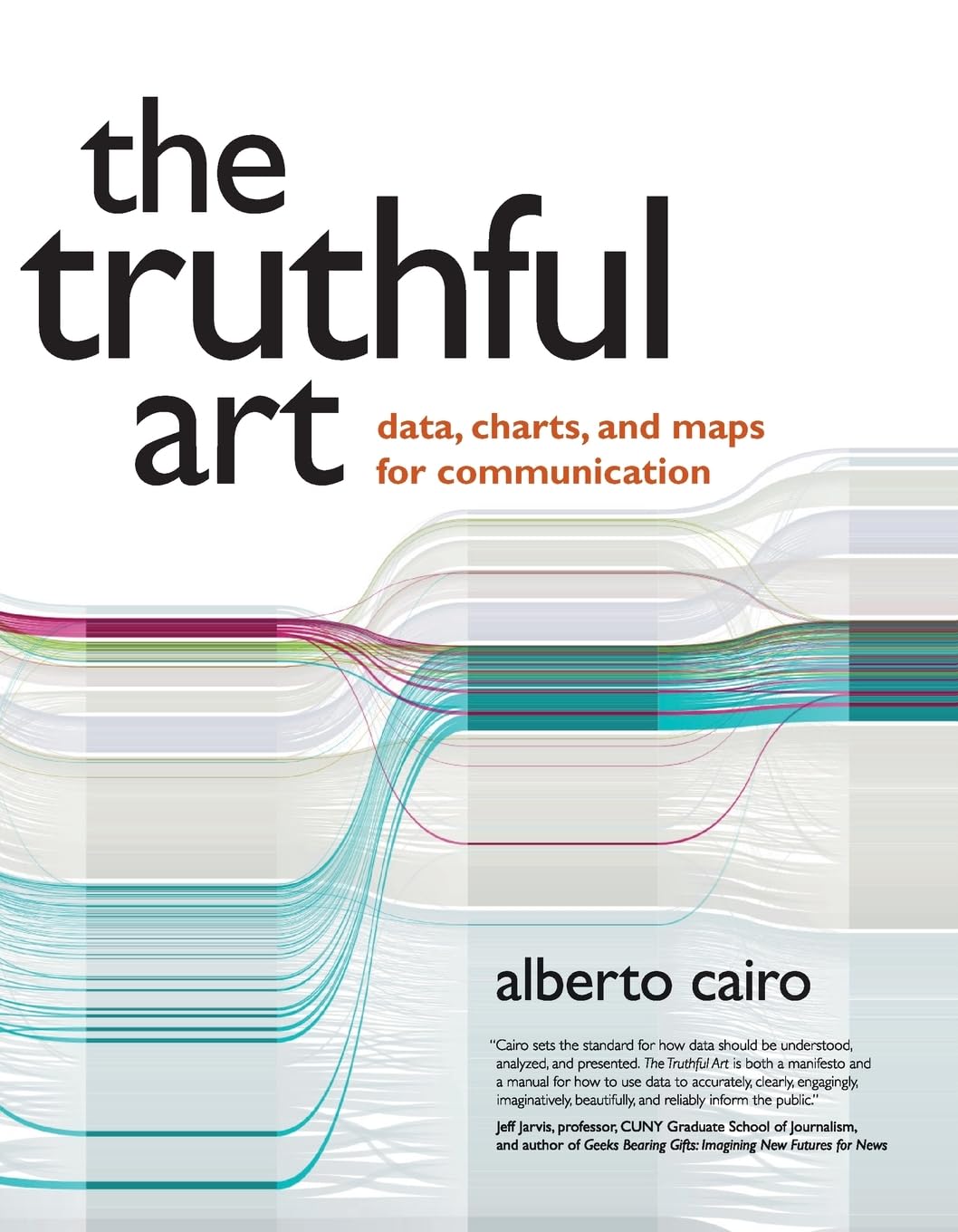 Truthful Art, The: Data, Charts, And Maps For Communication (Voices That Matter),New