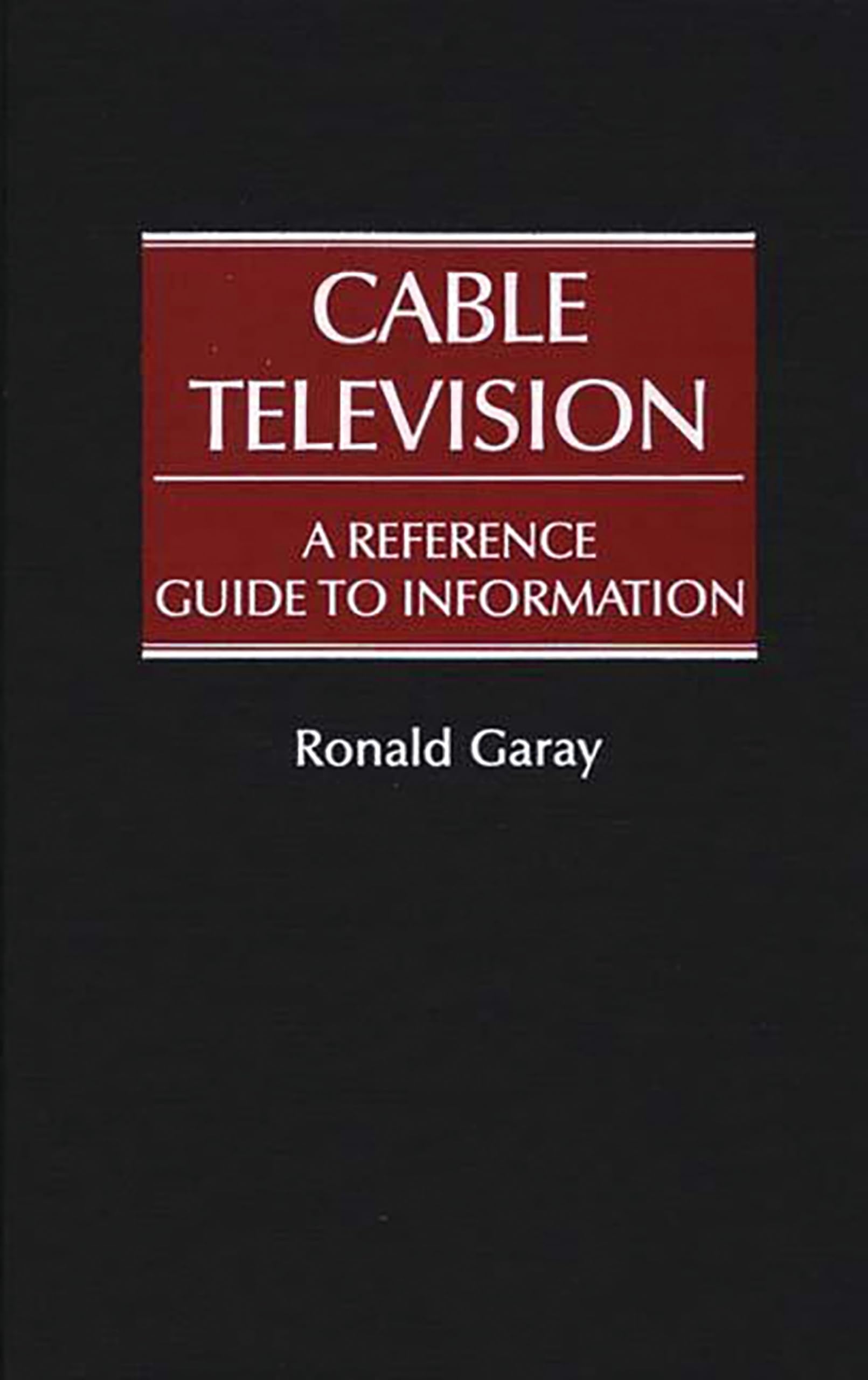 Cable Television: A Reference Guide To Information,Used