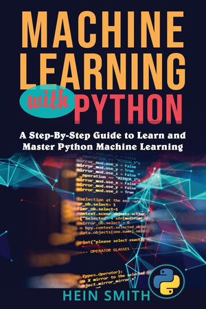 Machine Learning with Python: A StepByStep Guide to Learn and Master Python Machine Learning,Used