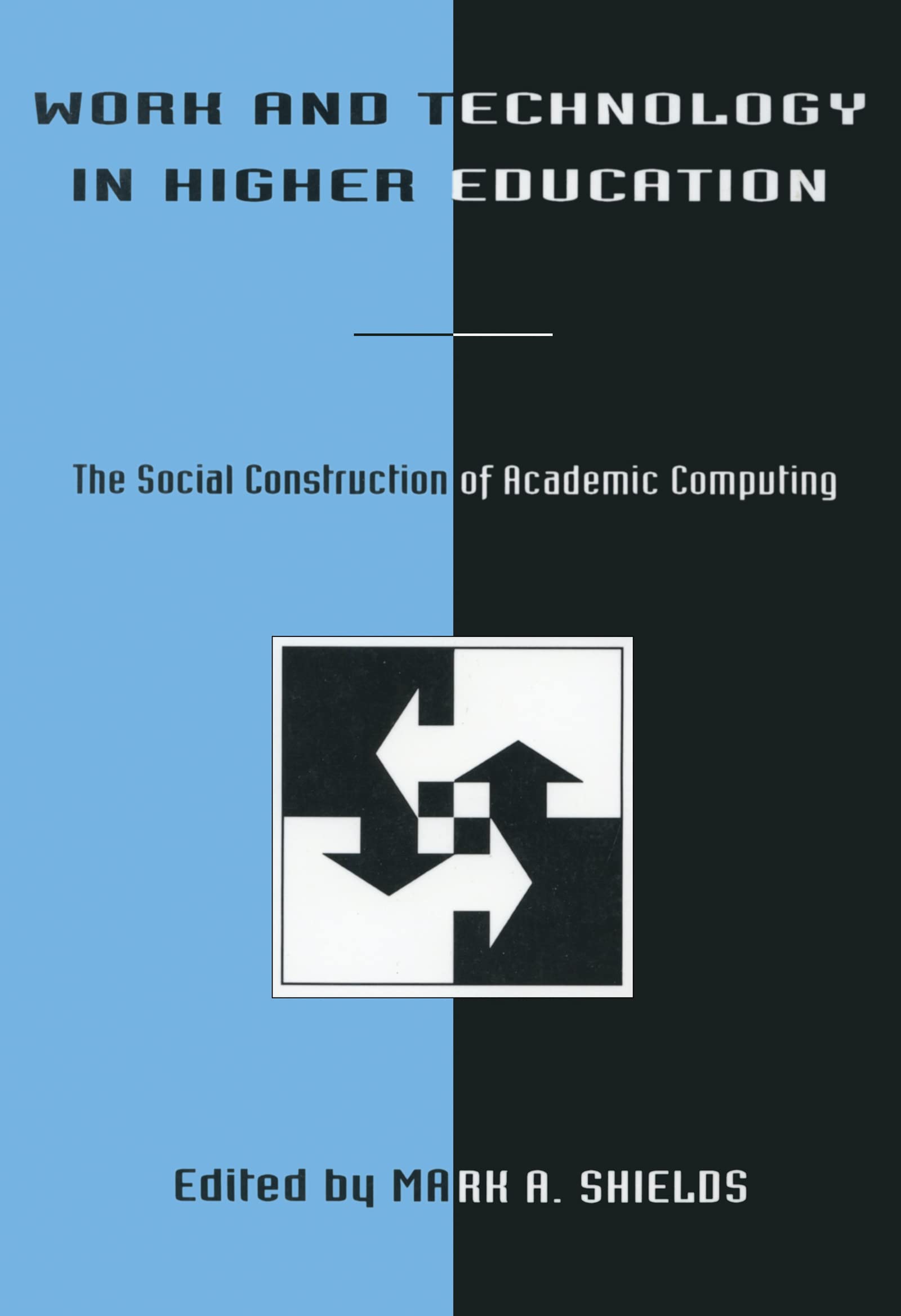 Work And Technology In Higher Education: The Social Construction Of Academic Computing (Technology And Education Series),Used