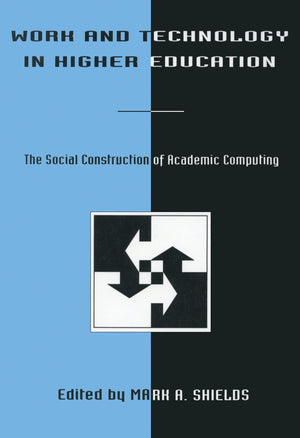 Work And Technology In Higher Education: The Social Construction Of Academic Computing (Technology And Education Series),Used