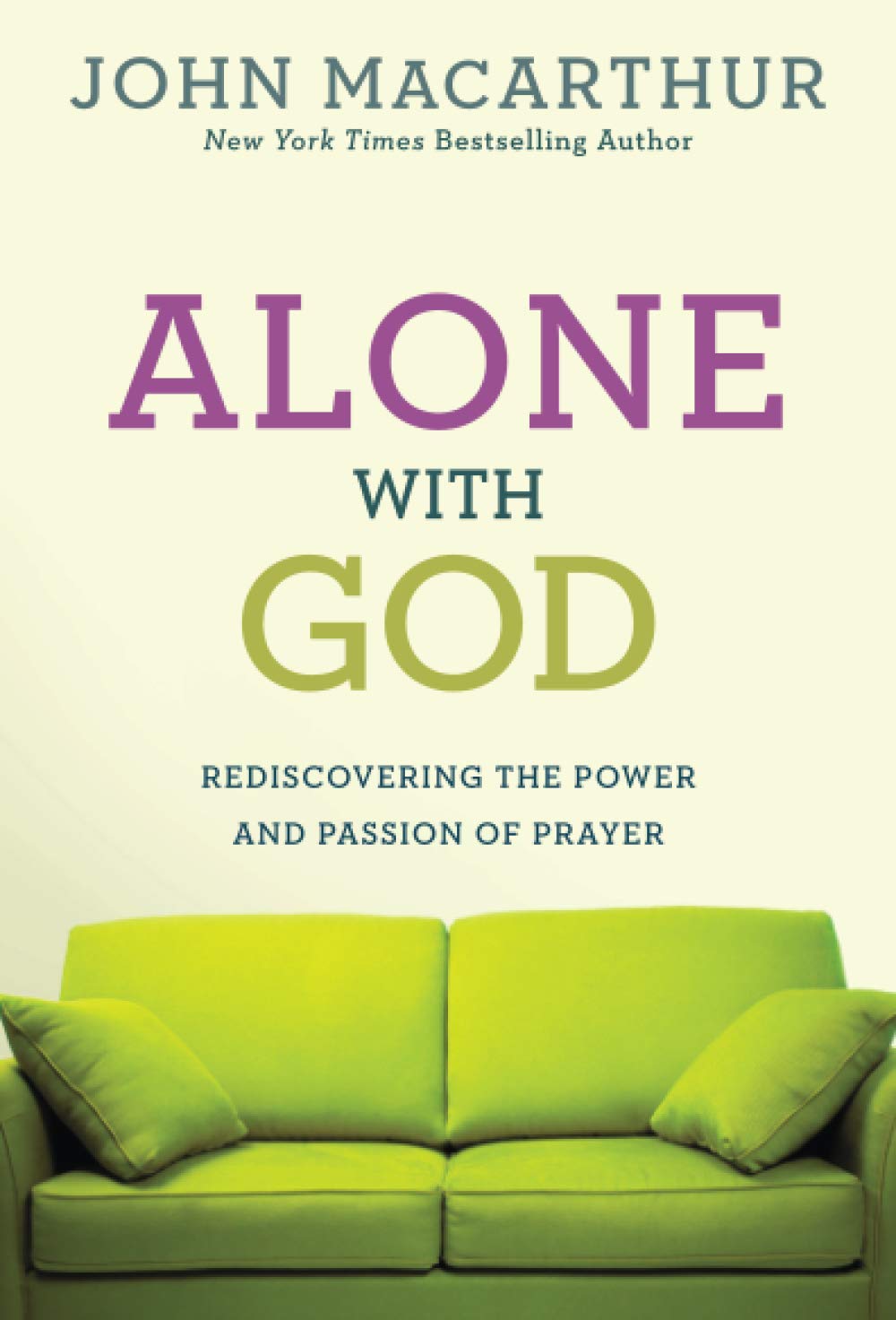 Alone With God: Rediscovering the Power and Passion of Prayer,New