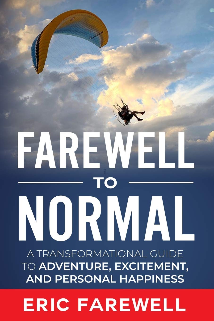 Farewell to Normal: The Transformational Guide to Adventure, Excitement, and Personal Happiness,Used