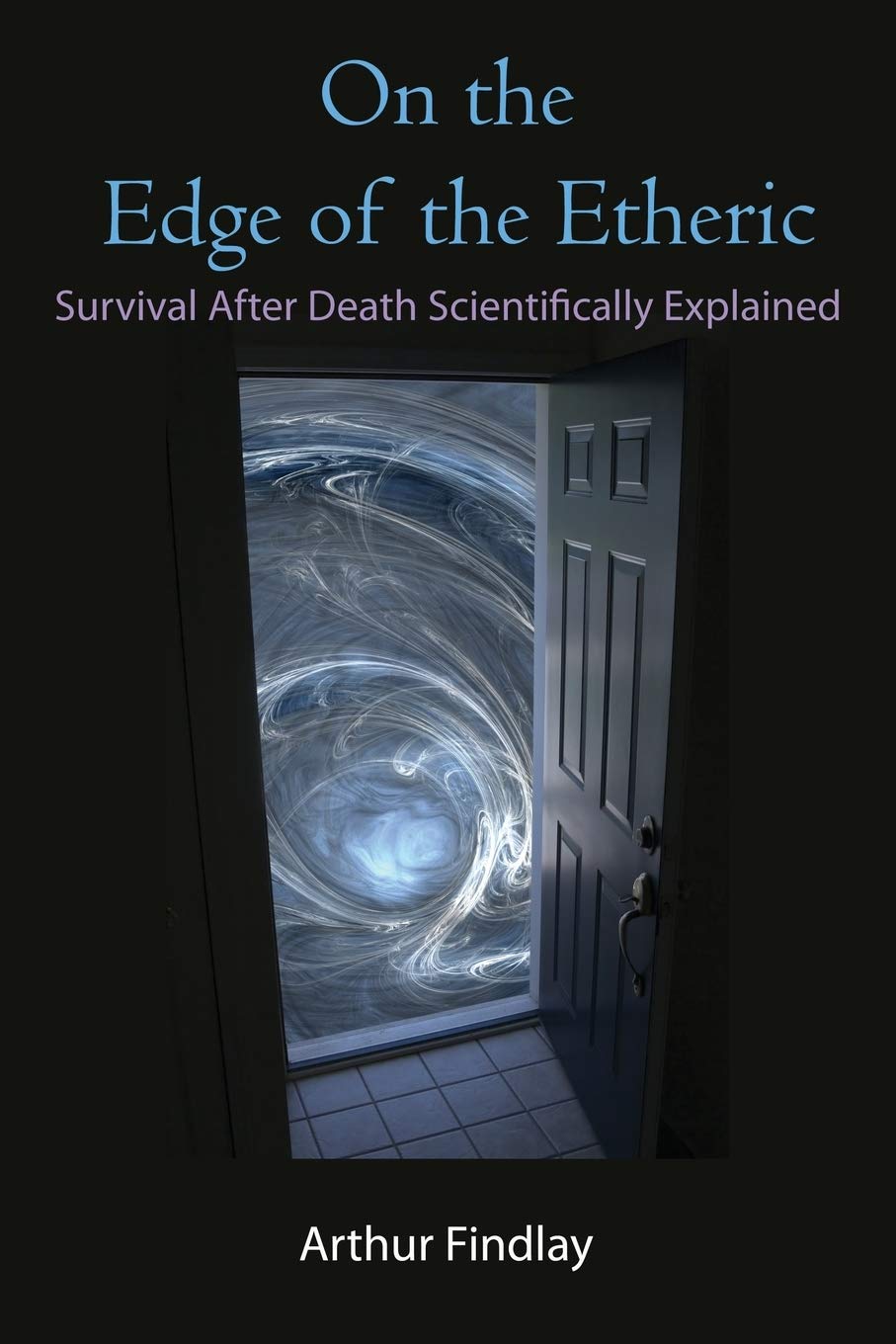On the Edge of the Etheric: Survival After Death Scientifically Explained,Used