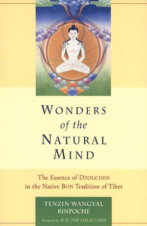Wonders of the Natural Mind: The Essence of Dzogchen in the Native Bon Tradition of Tibet,Used
