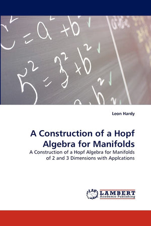 A Construction of a Hopf Algebra for Manifolds: A Construction of a Hopf Algebra for Manifolds of 2 and 3 Dimensions with Applca,Used