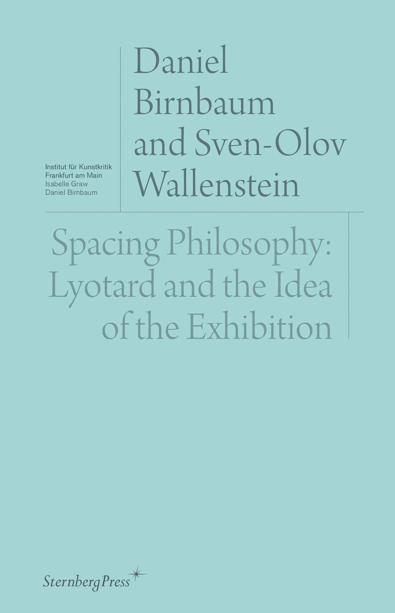 Spacing Philosophy: Lyotard and the Idea of the Exhibition (Sternberg Press / Institut fr Kunstkritik series),Used
