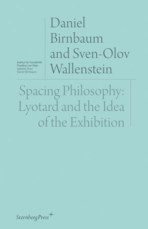 Spacing Philosophy: Lyotard and the Idea of the Exhibition (Sternberg Press / Institut fr Kunstkritik series),Used