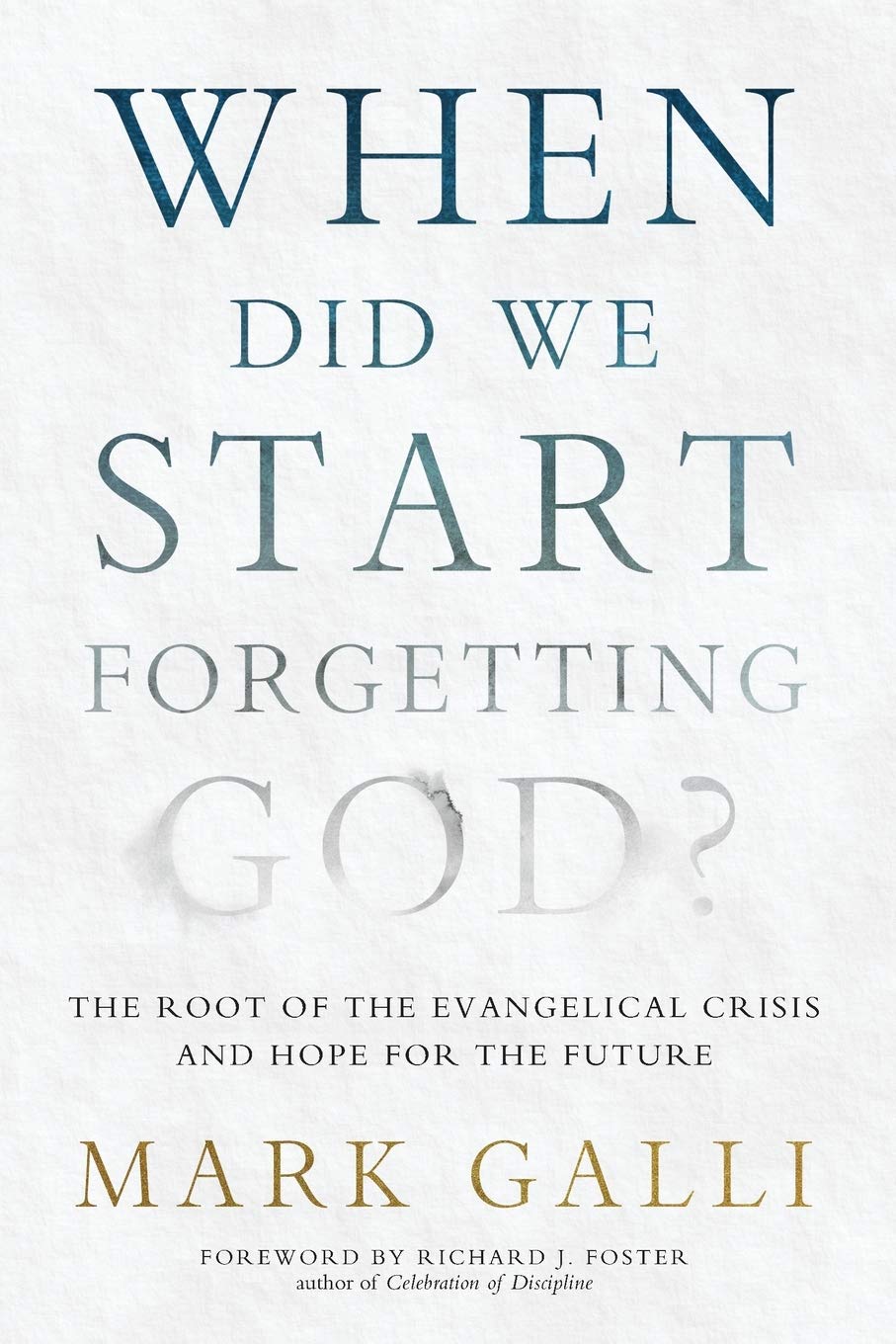 When Did We Start Forgetting God?: The Root of the Evangelical Crisis and Hope for the Future,Used