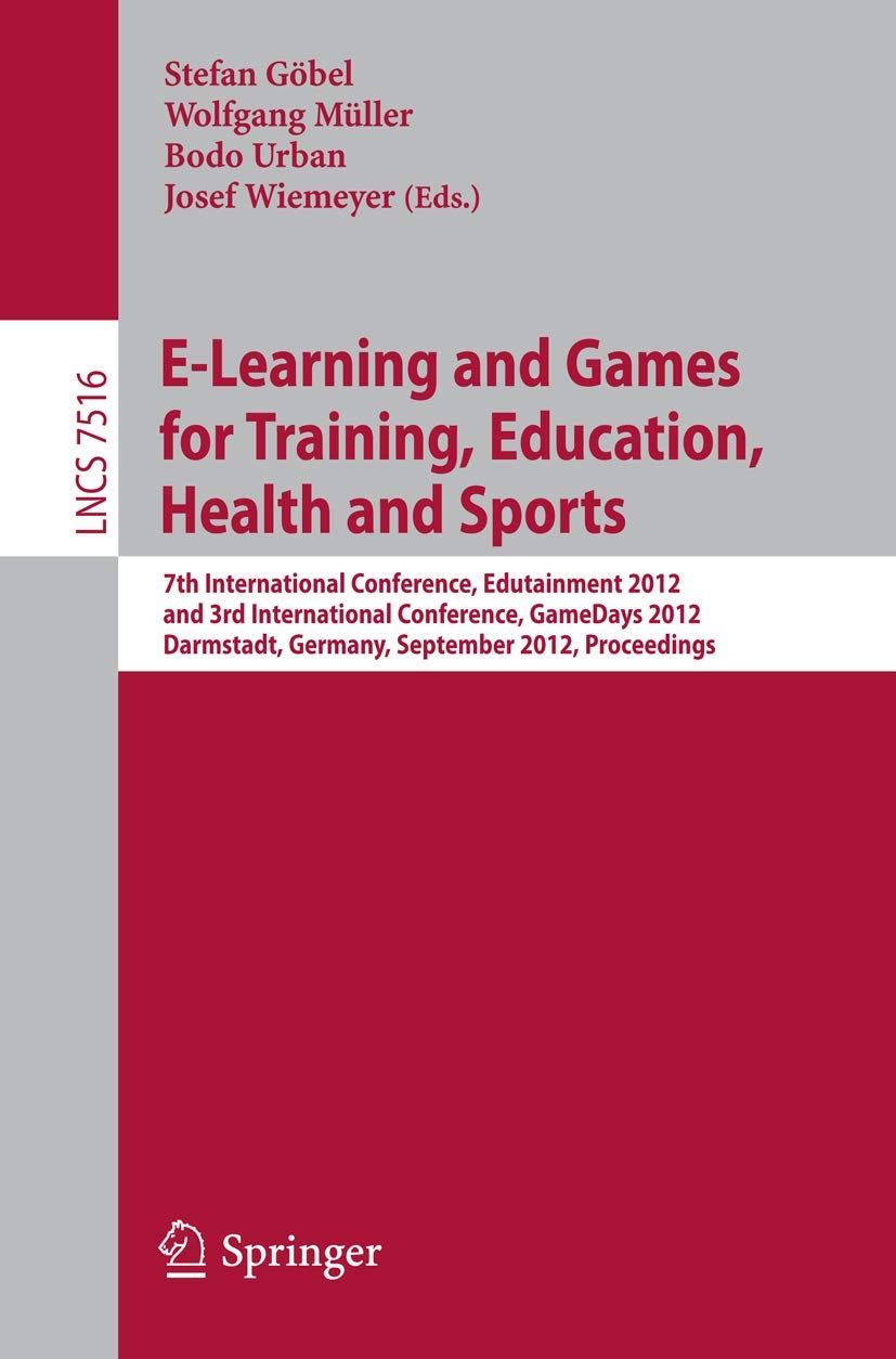 ELearning and Games for Training, Education, Health and Sports: 7th International Conference, Edutainment 2012, and 3rd Interna,Used