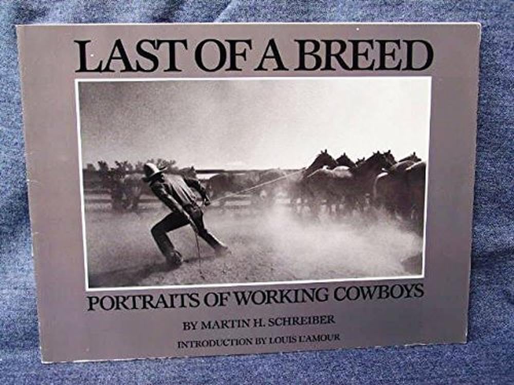 Last of a Breed: Portraits of Working Cowboys,Used