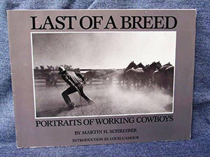 Last of a Breed: Portraits of Working Cowboys,Used