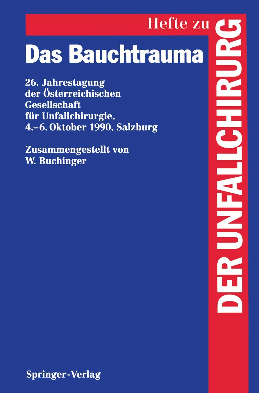 Das Bauchtrauma: 26. Jahrestagung der sterreichischen Gesellschaft fr Unfallchirurgie, 4.6. Oktober 1990, Salzburg (Hefte zur Z,Used