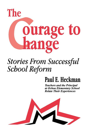 The Courage To Change: Stories From Successful School Reform,Used