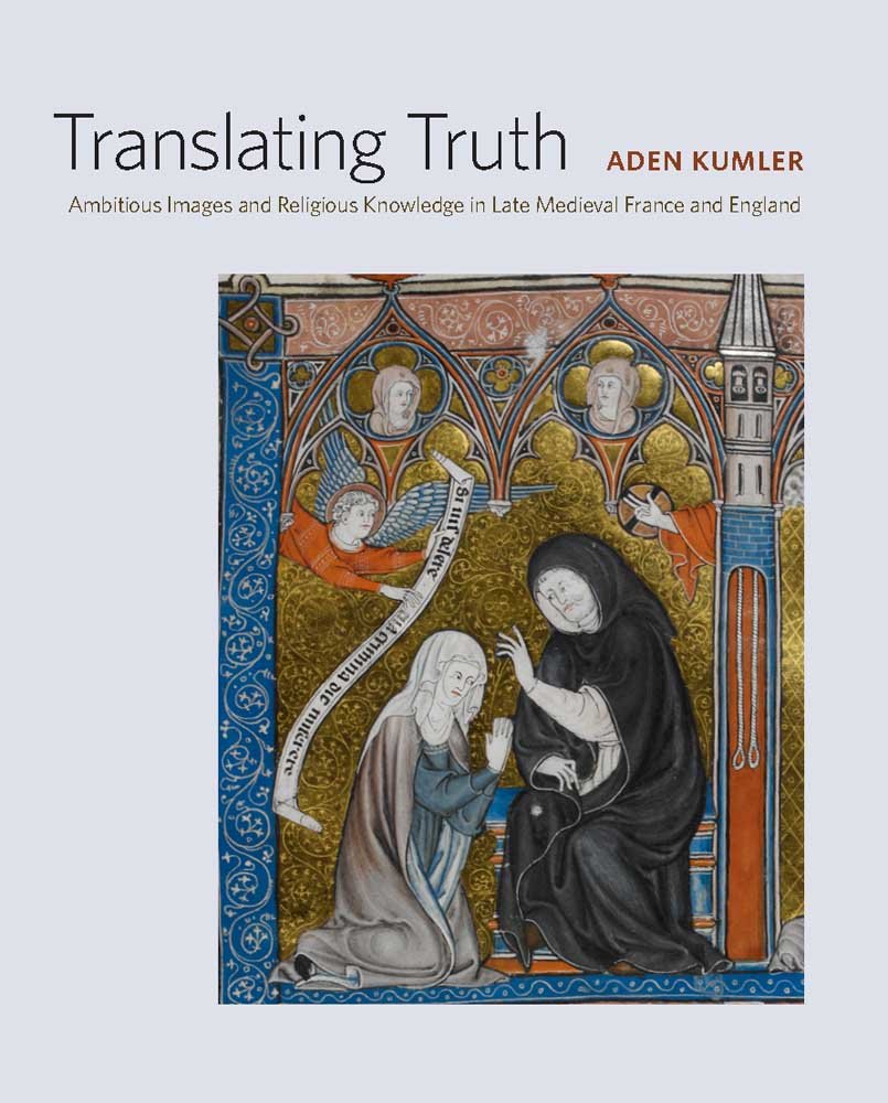 Translating Truth: Ambitious Images and Religious Knowledge in Late Medieval France and England,Used