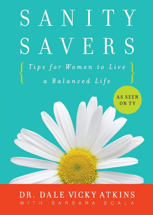 Sanity Savers: Tips For Women To Live A Balanced Life