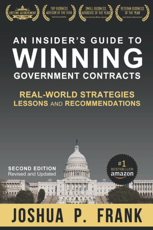 An Insider'S Guide To Winning Government Contracts: Realworld Strategies, Lessons, And Recommendations