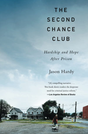 The Second Chance Club: Hardship And Hope After Prison