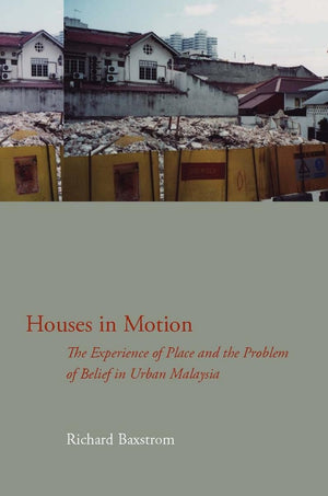 Houses In Motion: The Experience Of Place And The Problem Of Belief In Urban Malaysia (Cultural Memory In The Present),Used