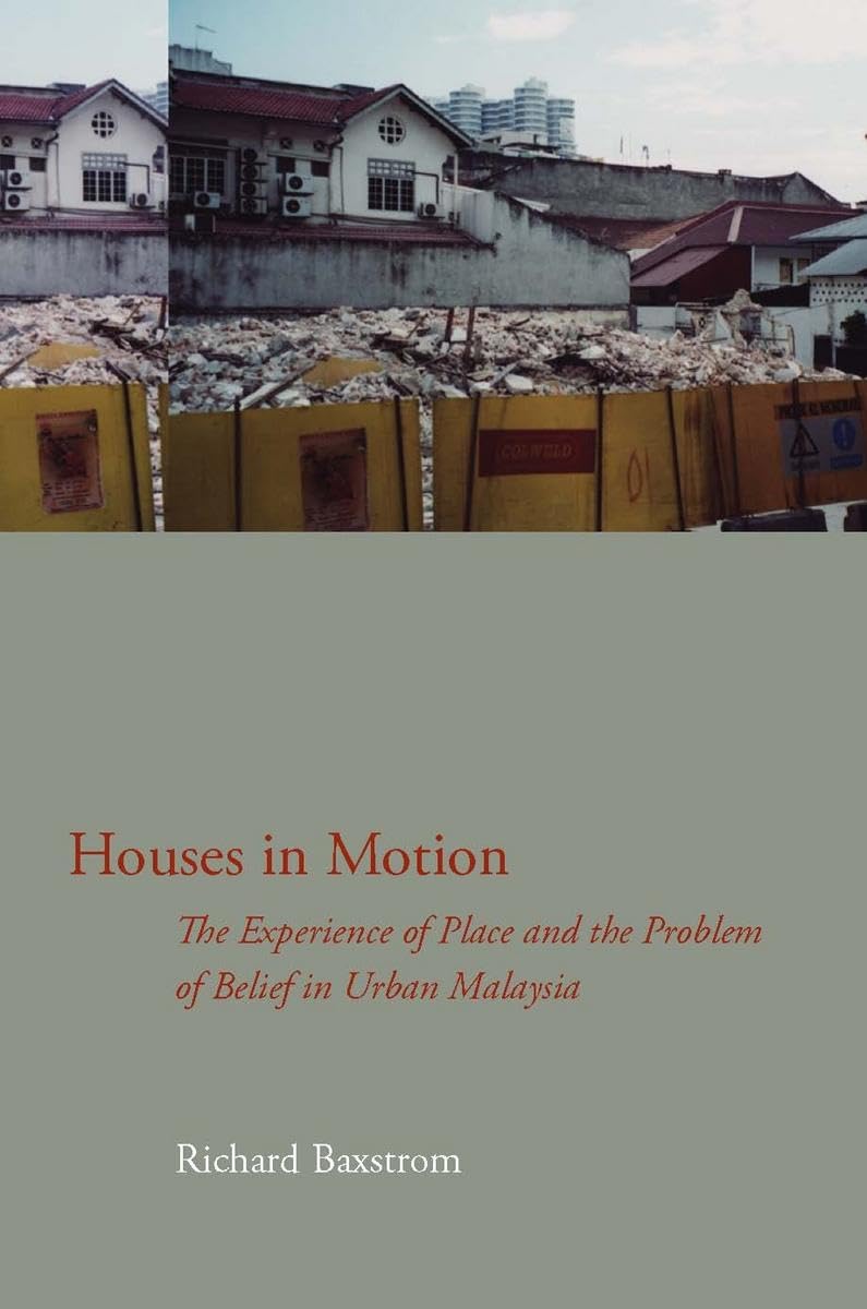 Houses In Motion: The Experience Of Place And The Problem Of Belief In Urban Malaysia (Cultural Memory In The Present),Used