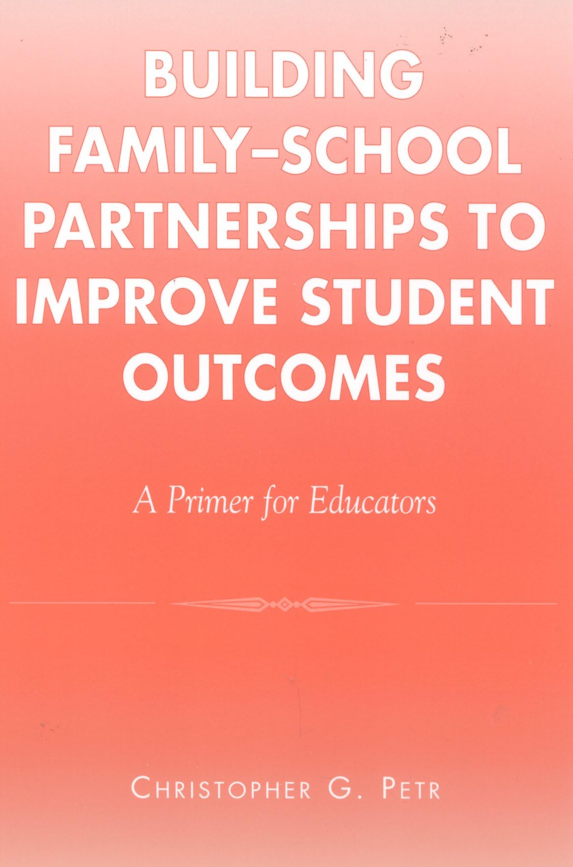 Building FamilySchool Partnerships to Improve Student Outcomes: A Primer for Educators,Used