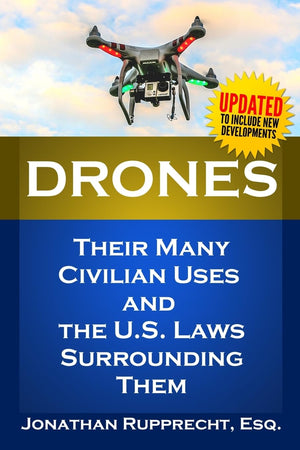 Drones: Their Many Civilian Uses and the U.S. Laws Surrounding Them.,Used