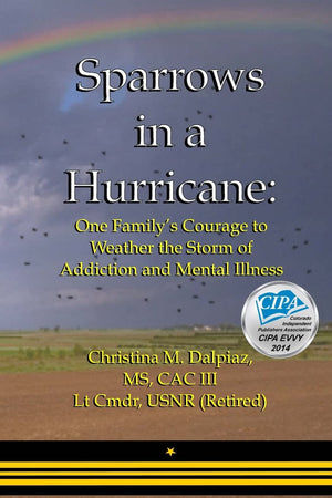 Sparrows In A Hurricane: One Family'S Courage To Weather The Storm Of Addiction And Mental Illness,Used